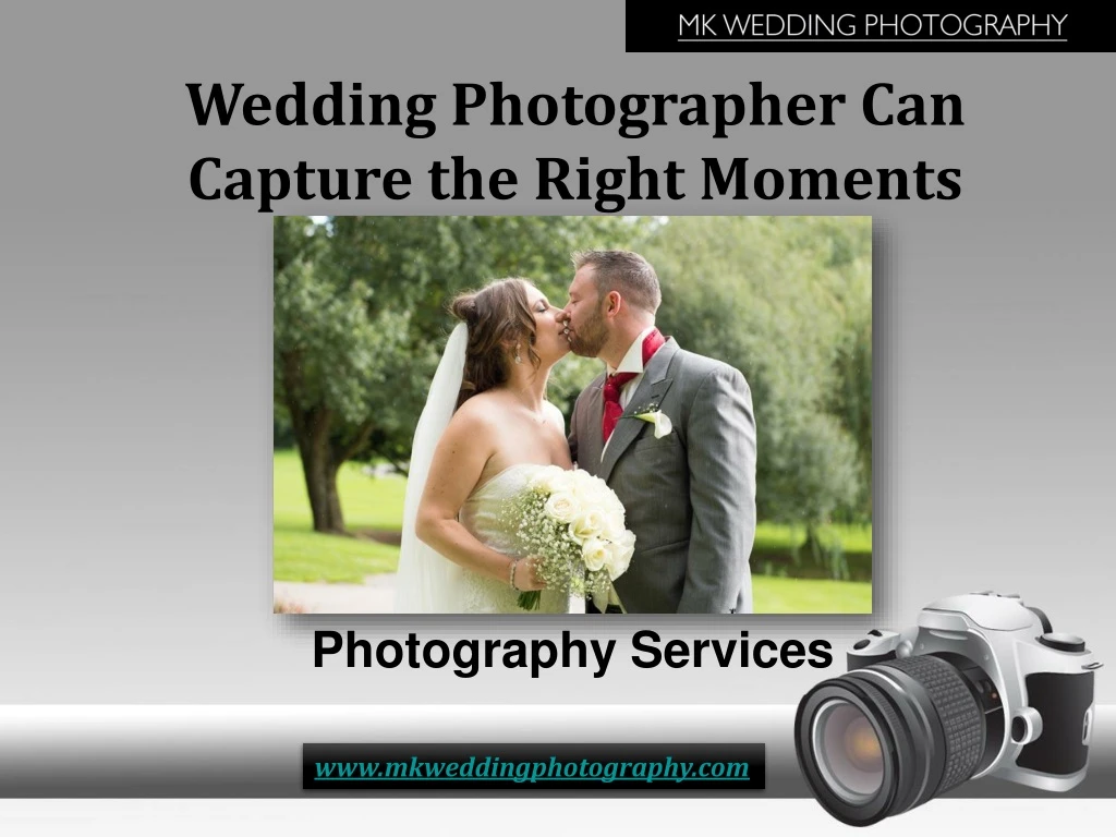 wedding photographer can capture the right moments