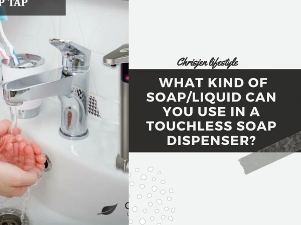 what kind of soap/liquid can you use in a touchless soap dispenser?