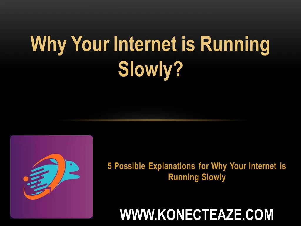 why your internet is running slowly