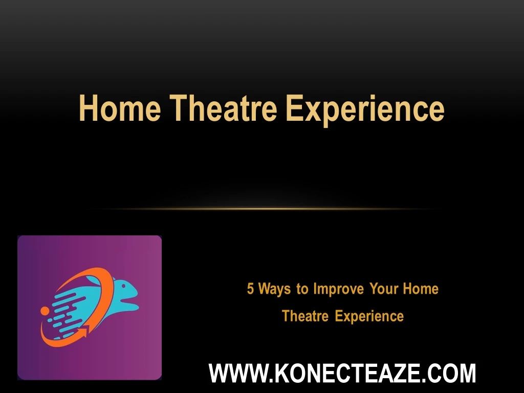 home theatre experience