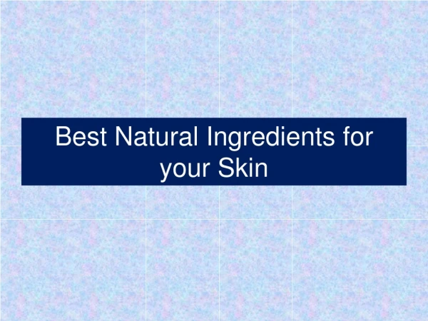 Best Natural Ingredients for your Skin