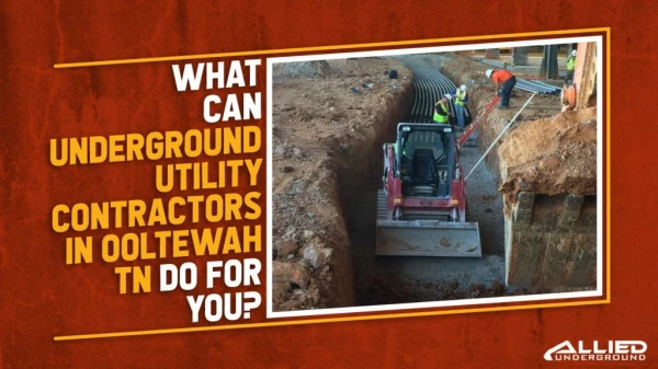 What Can Underground Utility Contractors in Ooltewah TN Do for You?
