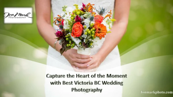 Capture the Heart of the Moment with Best Victoria BC Wedding Photography