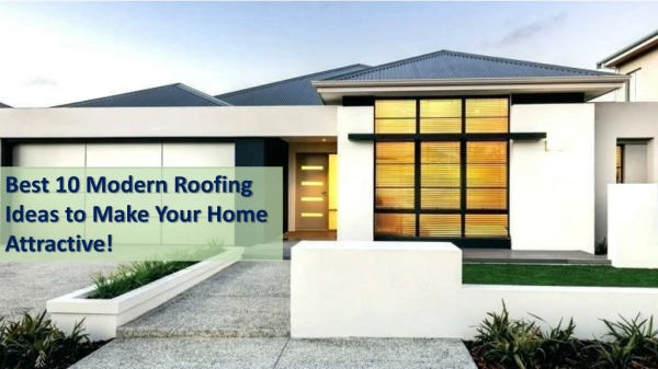 Best 10 Modern Roofing Ideas to Make Your Home Attractive!