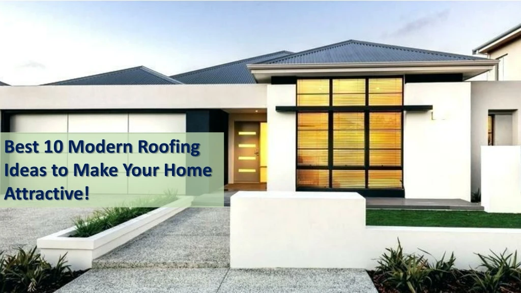 best 10 modern roofing ideas to make your home