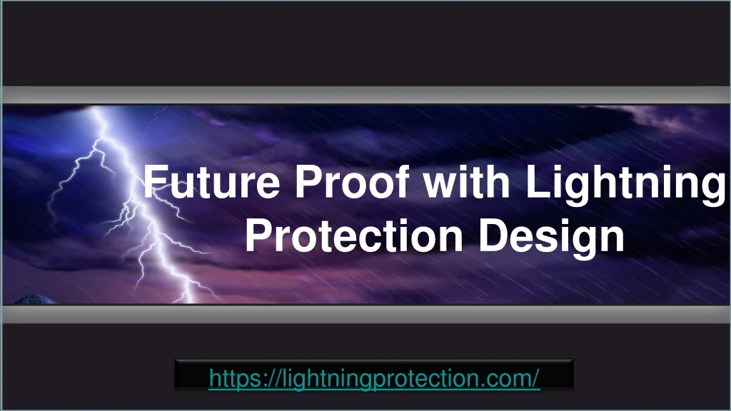 future proof with lightning protection design