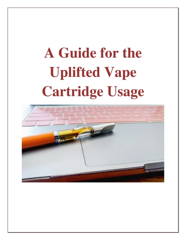 A Guide for the Uplifted Vape Cartridge Usage