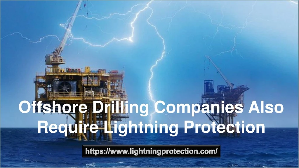 offshore drilling companies also require