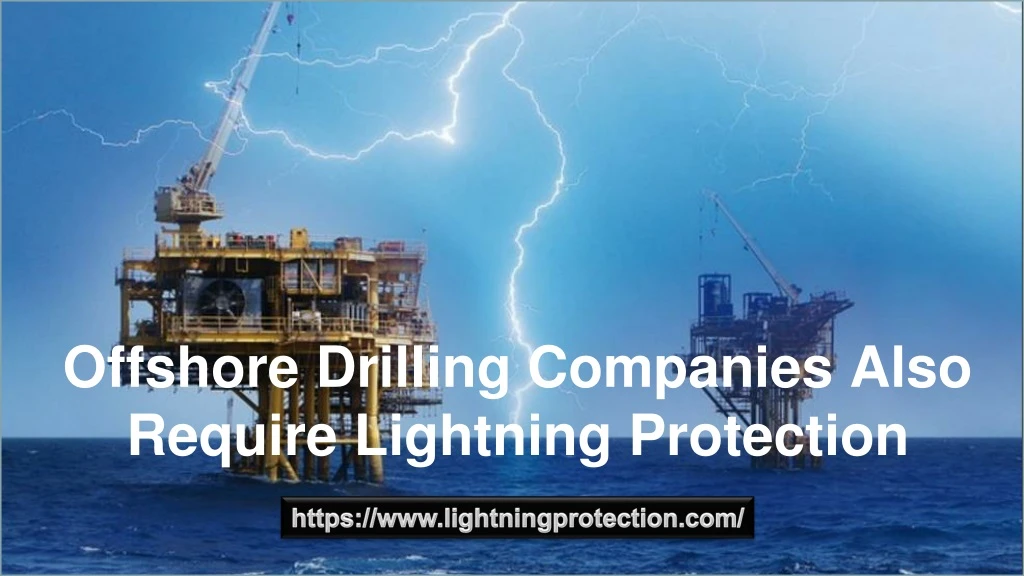 offshore drilling companies also require lightning protection