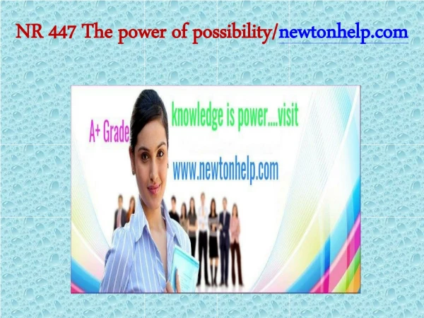 NR 447 The power of possibility/newtonhelp.com