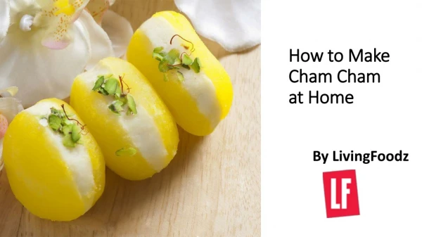 How to Make Cham Cham at Home