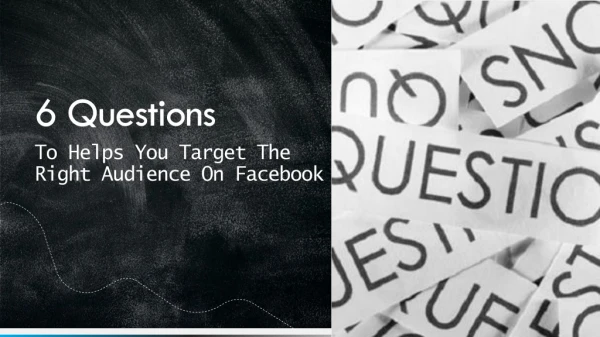 6 Questions To Helps You Target The Right Audience On Facebook