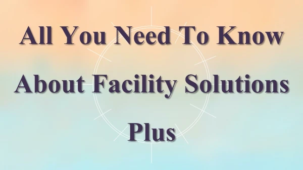 All You Need To Know About Facility Solutions Plus