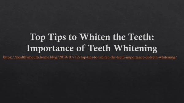 Top Tips to Whiten the Teeth: Importance of Teeth Whitening