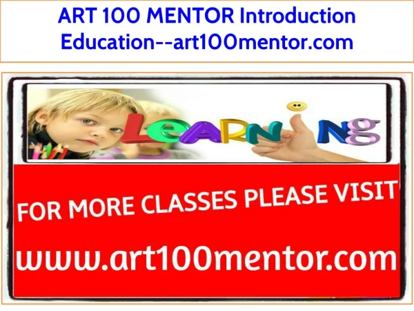 ART 100 MENTOR Introduction Education--art100mentor.com