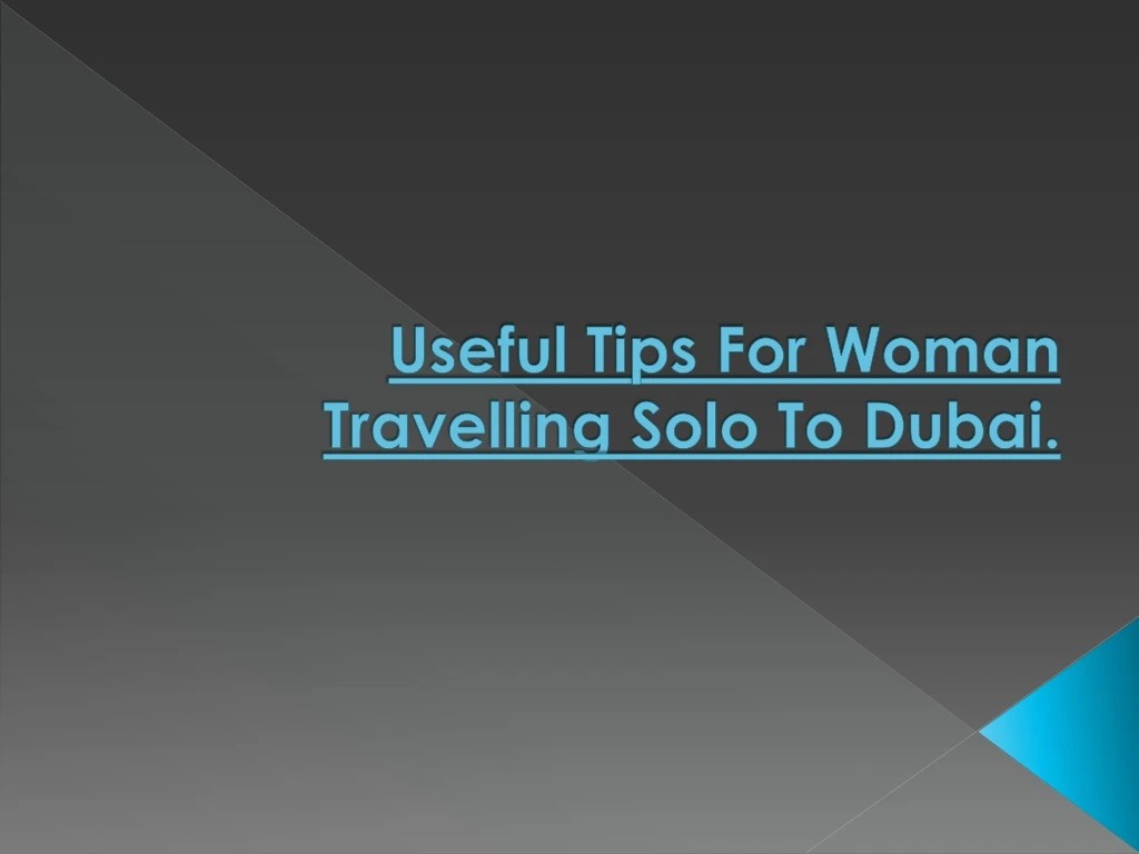 useful tips for woman travelling solo to dubai