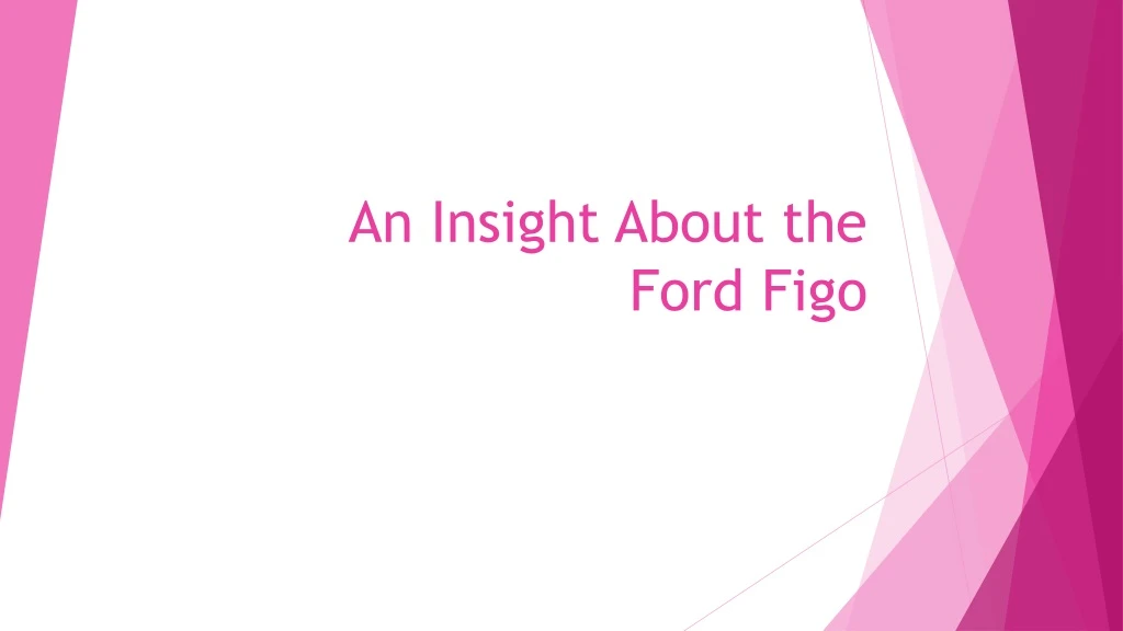 an insight about the ford figo