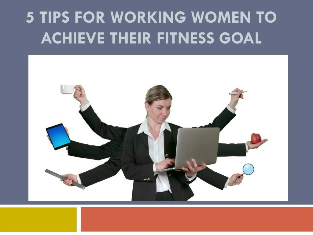 5 tips for working women to achieve their fitness goal