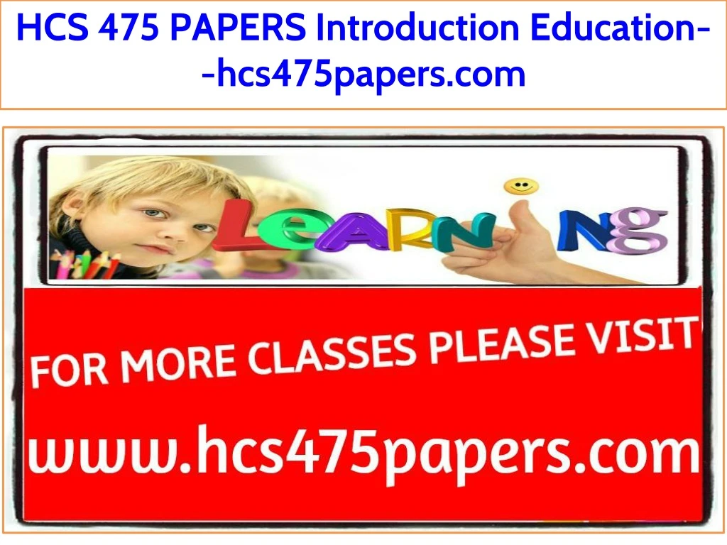 hcs 475 papers introduction education