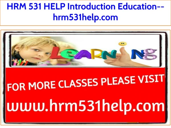 HRM 531 HELP Introduction Education--hrm531help.com