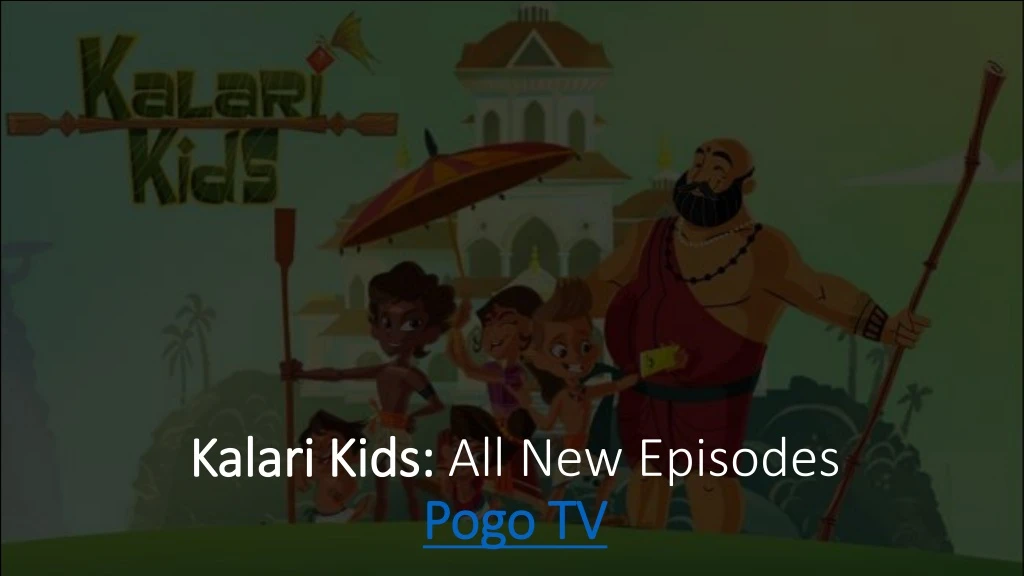 kalari kids all new episodes p ogo tv