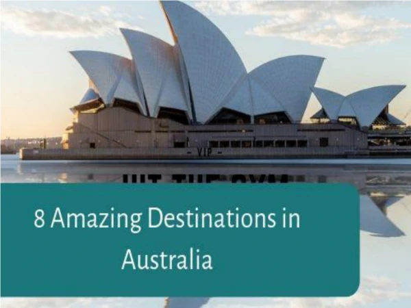 8 Amazing Destinations in Australia