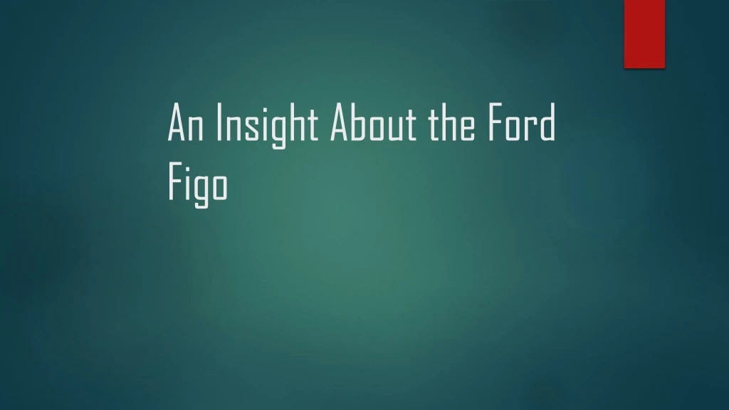 an insight about the ford figo