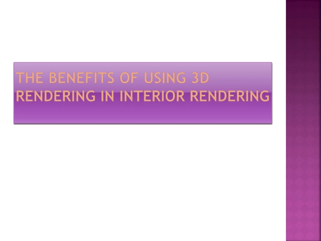 the benefits of using 3d rendering in interior rendering