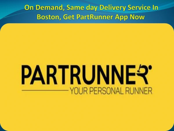 On Demand, Same day Delivery Service In Boston, Get PartRunner App Now