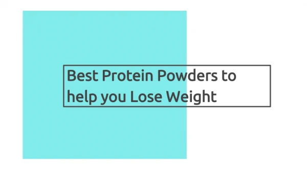 Best Protein Powders to help you Lose Weight