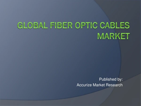 Global Fiber Optic Cables Market