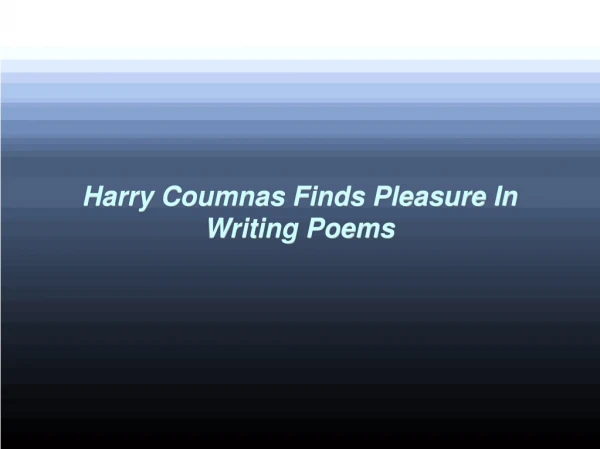 Harry Coumnas Finds Pleasure In Writing Poems