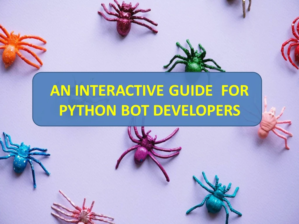 an interactive guide for python bot developers