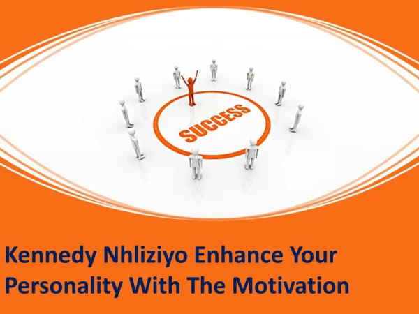 What You Can Do With The Kennedy Nhliziyo Motivation Speech?