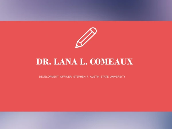 Dr. Lana L. Comeaux - Experienced Professional