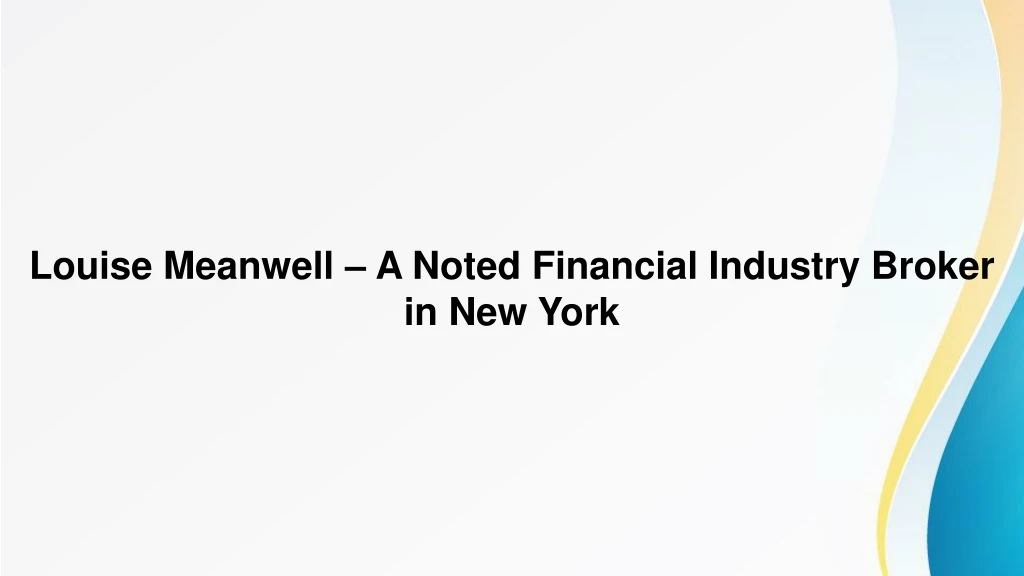louise meanwell a noted financial industry broker