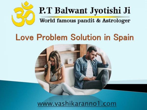 Love Problem Solution in Spain - ( 91-9950660034) – Vashikaran No.1