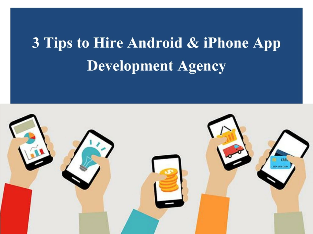3 tips to hire android iphone app development agency