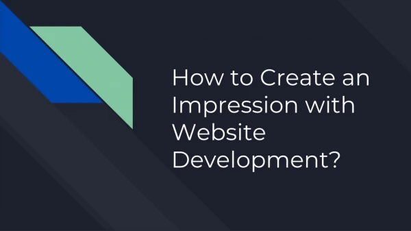 How to Create an Impression with Website Development?