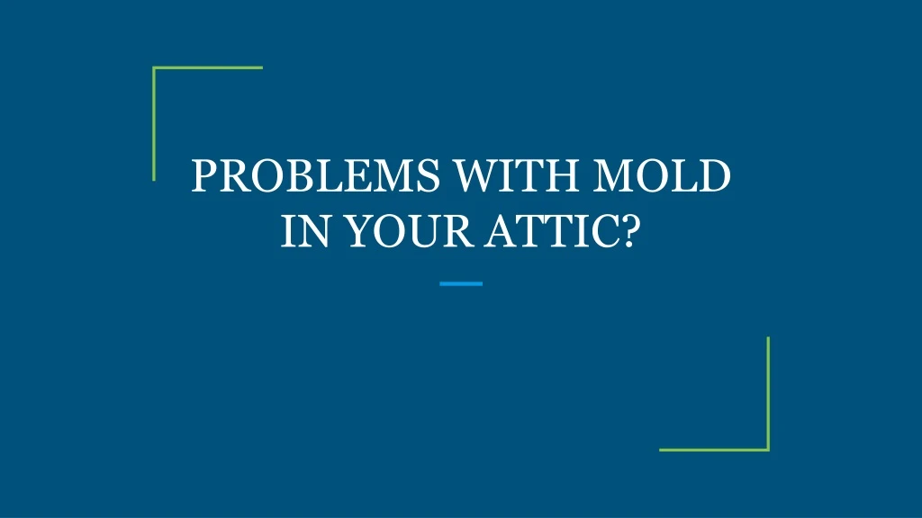 problems with mold in your attic