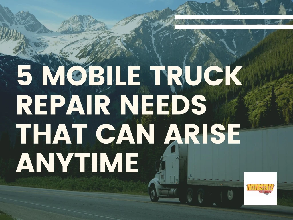 5 mobile truck repair needs that can arise anytime