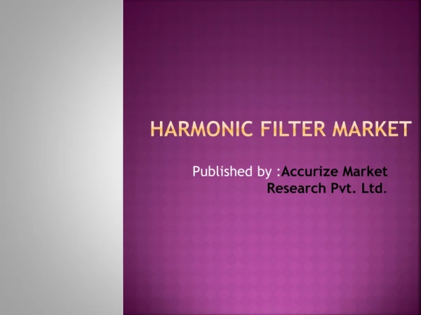 Global Harmonic Filter Market is Estimated to Reach $1.4 Billion by 2025