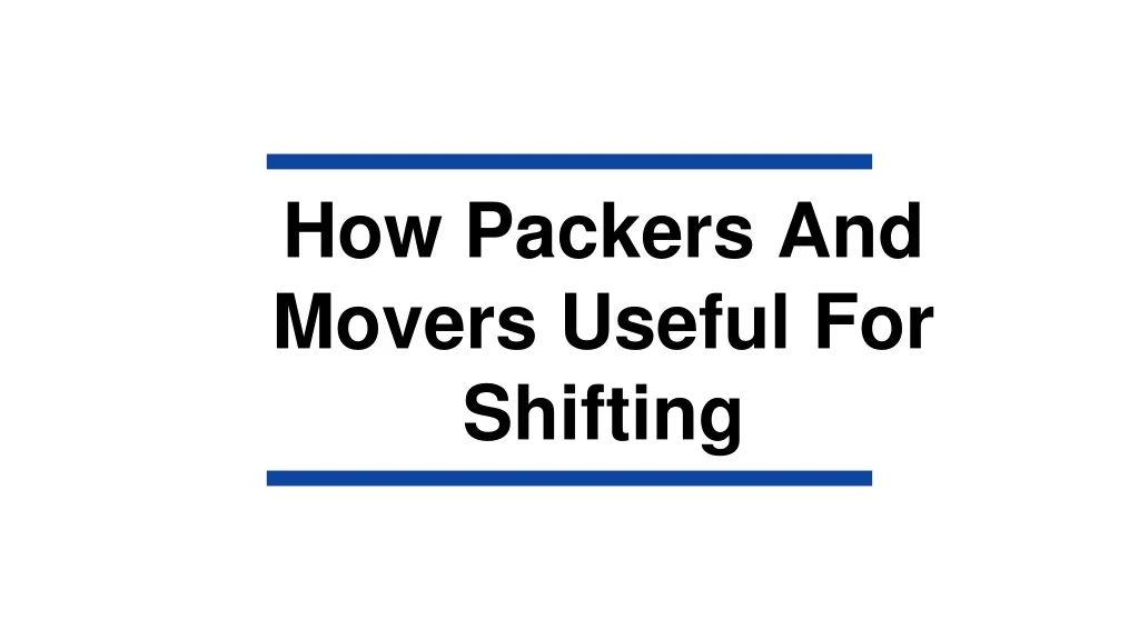 how packers and movers useful for shifting