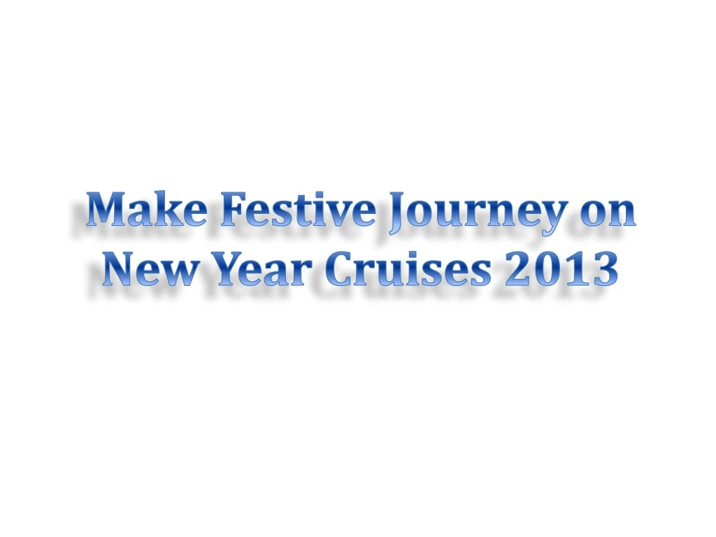 make festive journey on new year cruises 2013