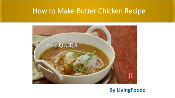 How to Make Butter Chicken Recipe