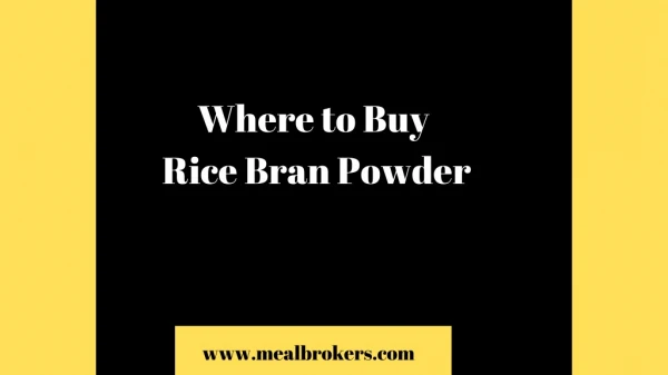 Are You Confused About Where to Buy Rice Bran Powder?