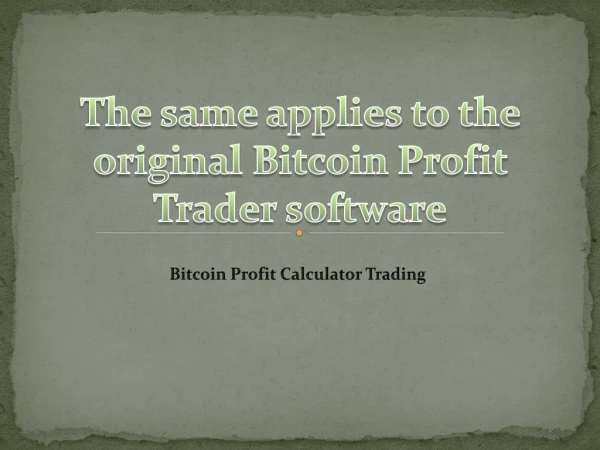 Bitcoin Profit will support you to receive daily free Bitcoins