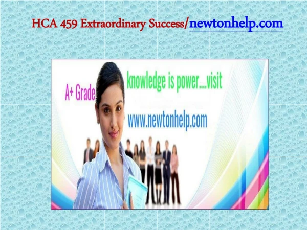 HCA 459 Extraordinary Success/newtonhelp.com