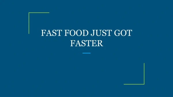 fast food just got faster