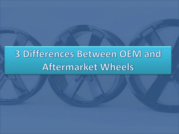 Differences Between OEM and Aftermarket Wheels
